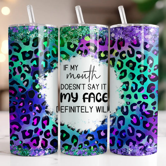 If My Mouth Doesn't Say It.... 20oz Skinny Tumbler